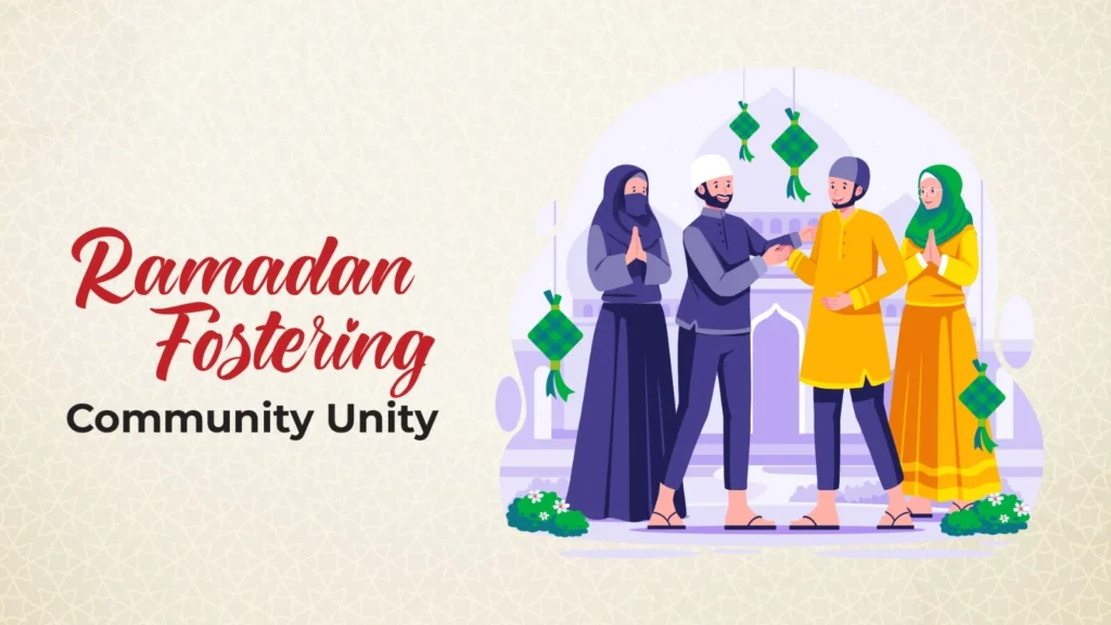 Ramadan's Blessing of Community: Strengthening Bonds and Encouraging Unity Among Muslims