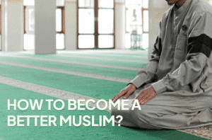 How to Become a Better Muslim